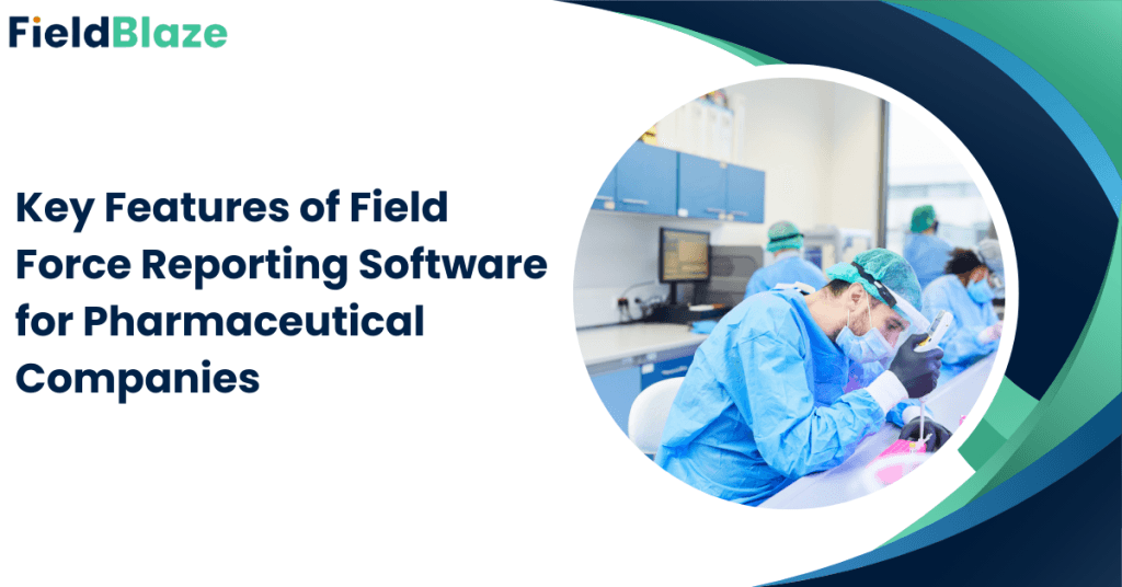 Benefits of Field Force Automation for Pharmaceutical Companies